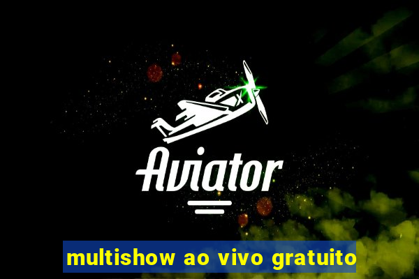 multishow ao vivo gratuito